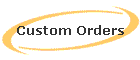 Custom Orders